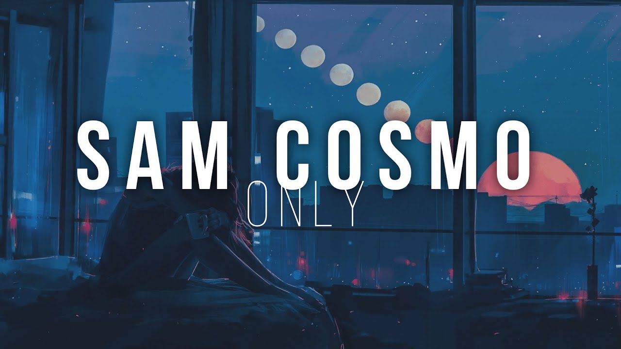 Sam Cosmo – Only тексти 1